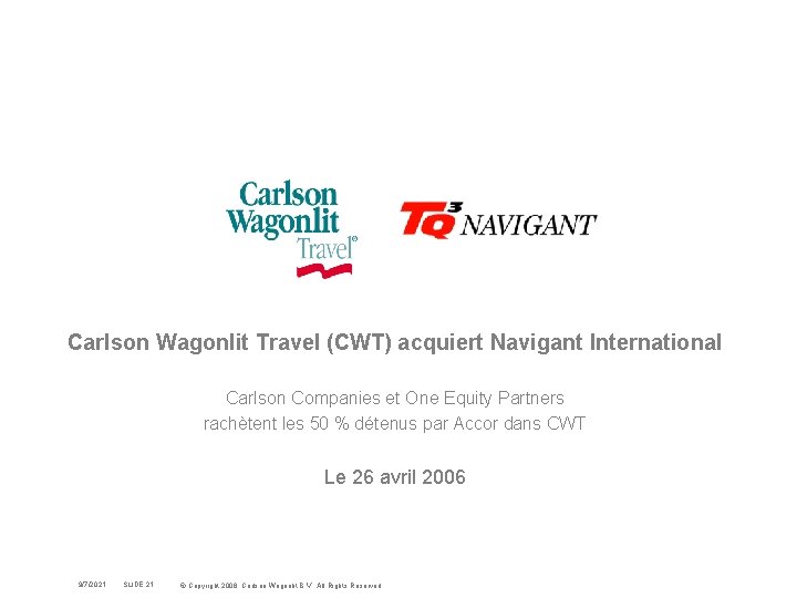 Carlson Wagonlit Travel (CWT) acquiert Navigant International Carlson Companies et One Equity Partners rachètent