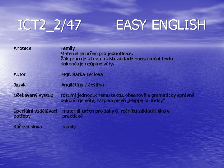 ICT 2_2/47 EASY ENGLISH Anotace Family Materiál je určen pro jednotlivce. Žák pracuje s