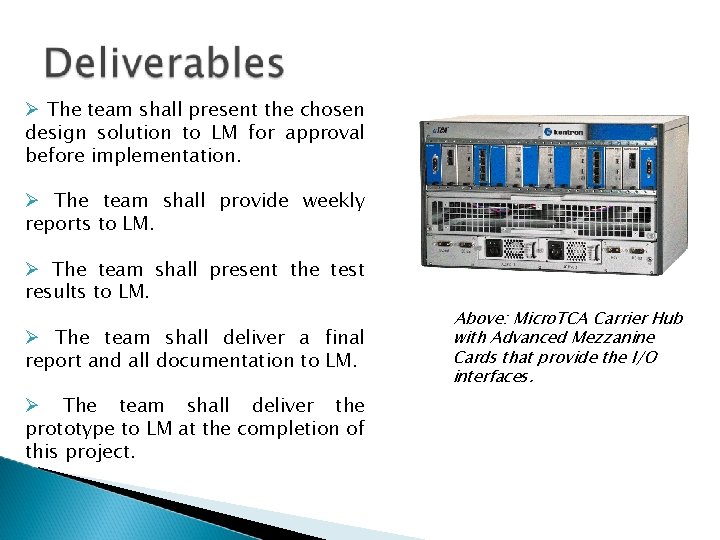  The team shall present the chosen design solution to LM for approval before