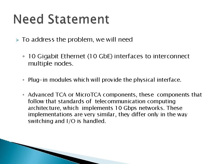  To address the problem, we will need ◦ 10 Gigabit Ethernet (10 Gb.