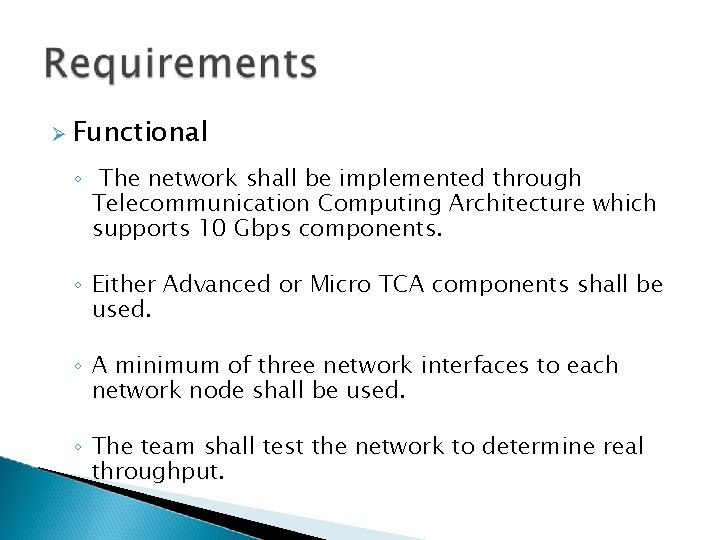  Functional ◦ The network shall be implemented through Telecommunication Computing Architecture which supports