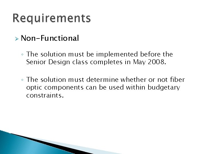  Non-Functional ◦ The solution must be implemented before the Senior Design class completes