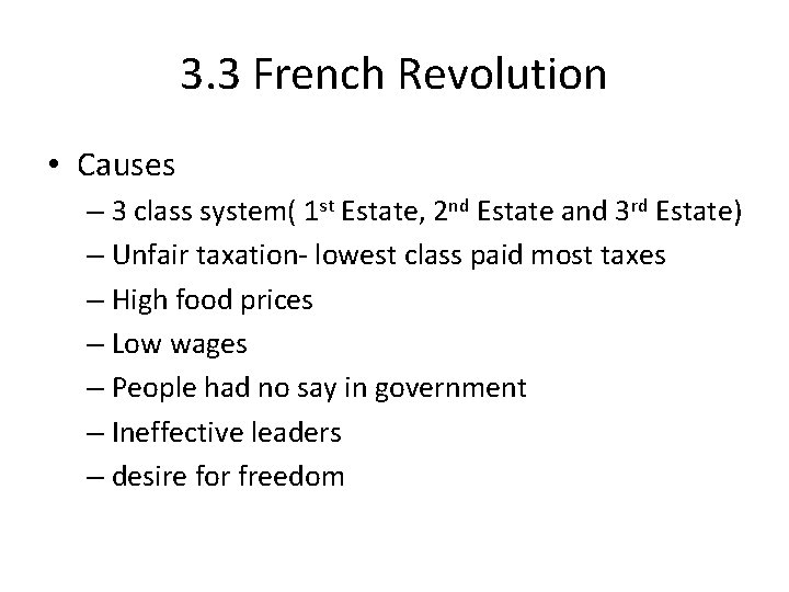 3. 3 French Revolution • Causes – 3 class system( 1 st Estate, 2