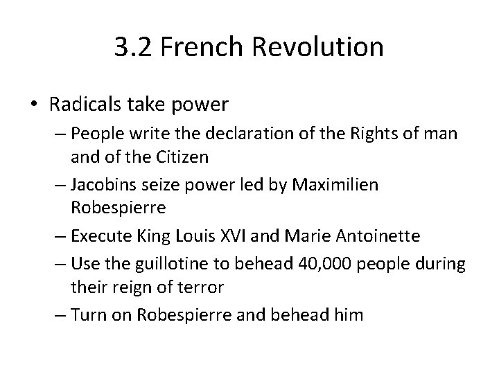3. 2 French Revolution • Radicals take power – People write the declaration of