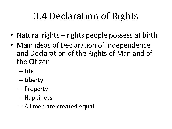 3. 4 Declaration of Rights • Natural rights – rights people possess at birth