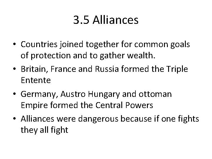 3. 5 Alliances • Countries joined together for common goals of protection and to