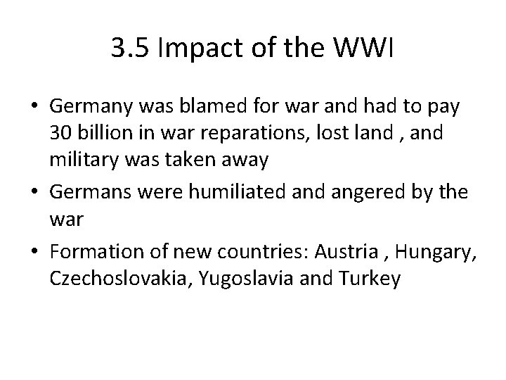 3. 5 Impact of the WWI • Germany was blamed for war and had