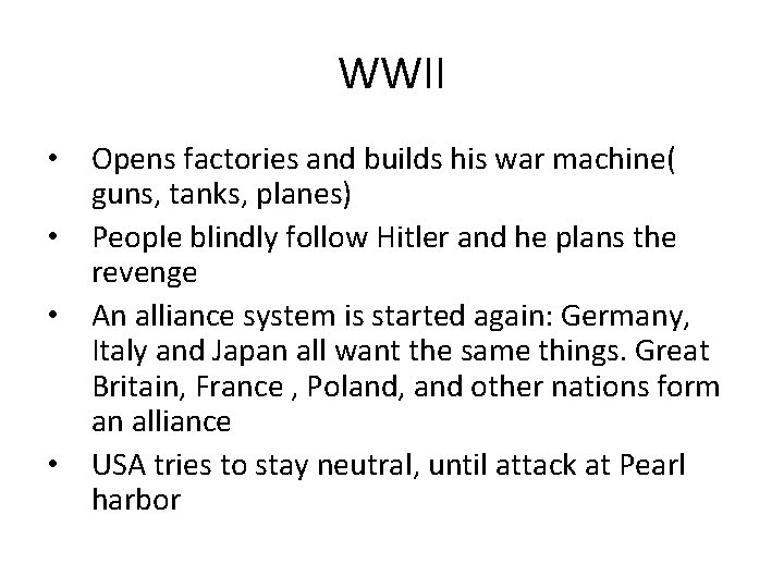 WWII • Opens factories and builds his war machine( guns, tanks, planes) • People
