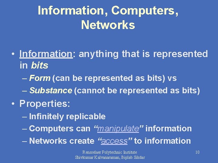 Information, Computers, Networks • Information: anything that is represented in bits – Form (can