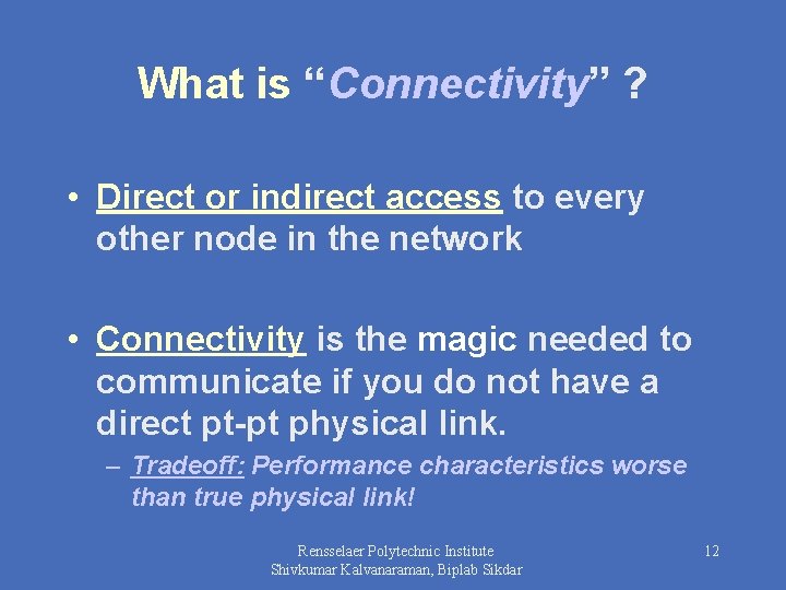 What is “Connectivity” ? • Direct or indirect access to every other node in