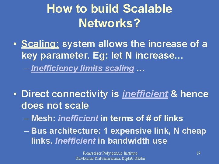 How to build Scalable Networks? • Scaling: system allows the increase of a key