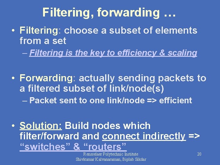 Filtering, forwarding … • Filtering: choose a subset of elements from a set –