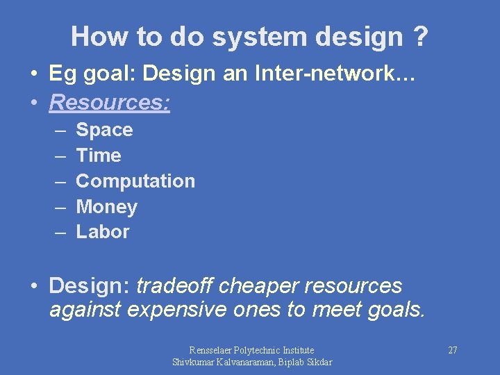 How to do system design ? • Eg goal: Design an Inter-network… • Resources: