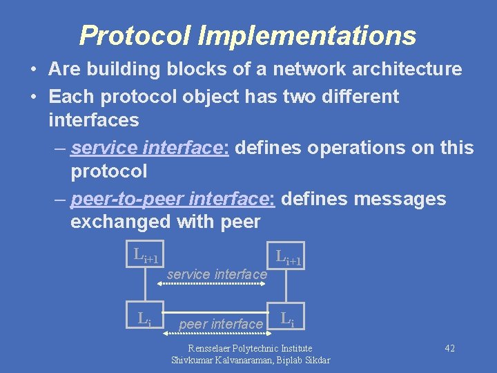 Protocol Implementations • Are building blocks of a network architecture • Each protocol object