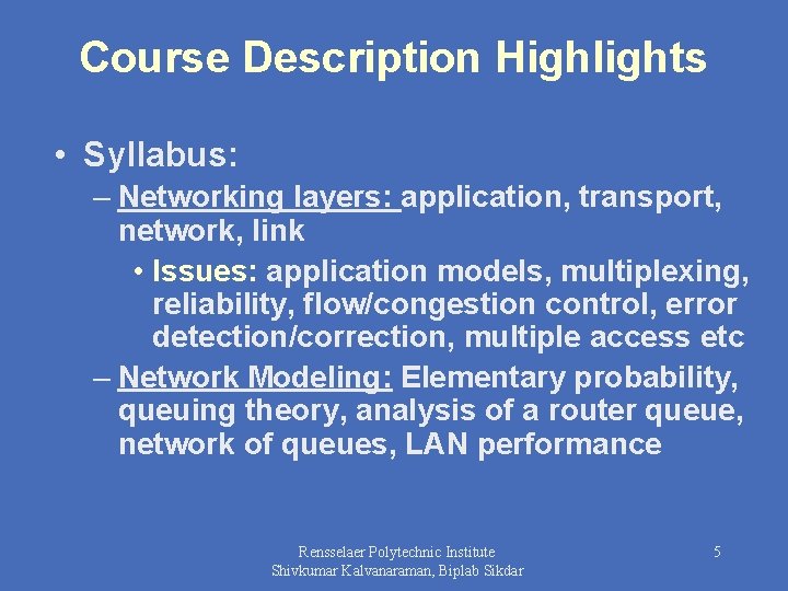 Course Description Highlights • Syllabus: – Networking layers: application, transport, network, link • Issues: