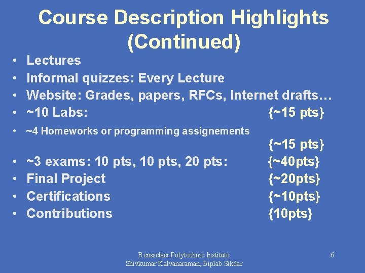 Course Description Highlights (Continued) • • Lectures Informal quizzes: Every Lecture Website: Grades, papers,