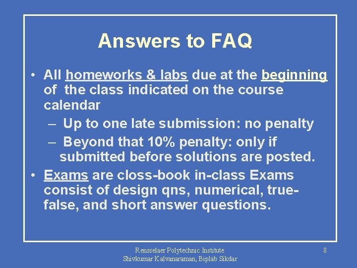 Answers to FAQ • All homeworks & labs due at the beginning of the