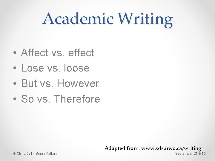 Academic Writing • • Affect vs. effect Lose vs. loose But vs. However So