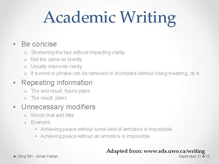 Academic Writing • Be concise o o Shortening the text without impacting clarity Not