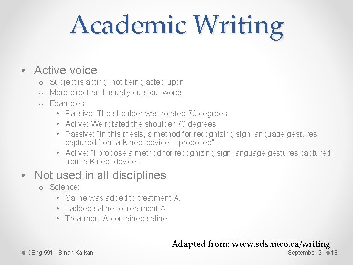 Academic Writing • Active voice o Subject is acting, not being acted upon o