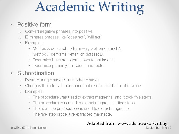 Academic Writing • Positive form o Convert negative phrases into positive o Eliminates phrases