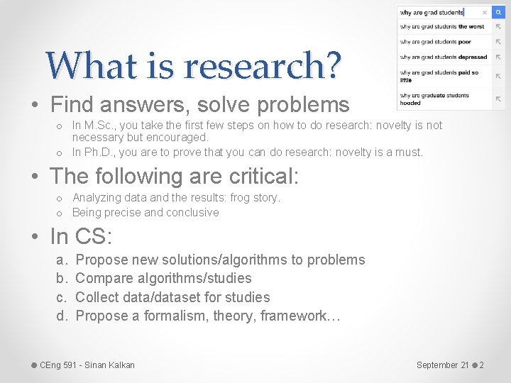 What is research? • Find answers, solve problems o In M. Sc. , you