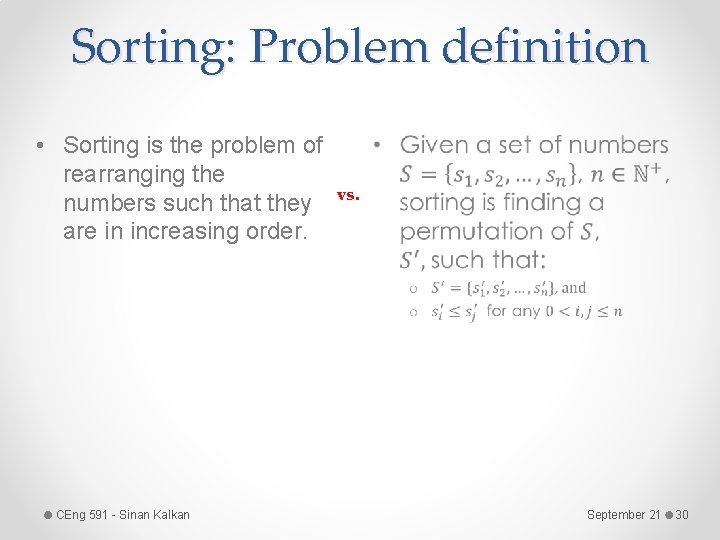 Sorting: Problem definition • Sorting is the problem of rearranging the numbers such that