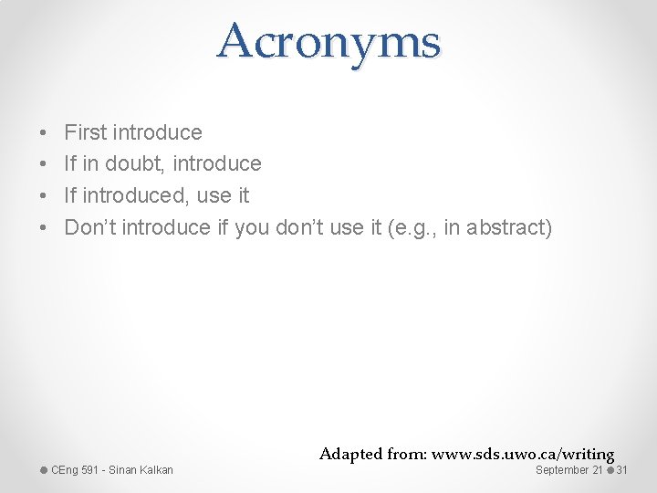 Acronyms • • First introduce If in doubt, introduce If introduced, use it Don’t