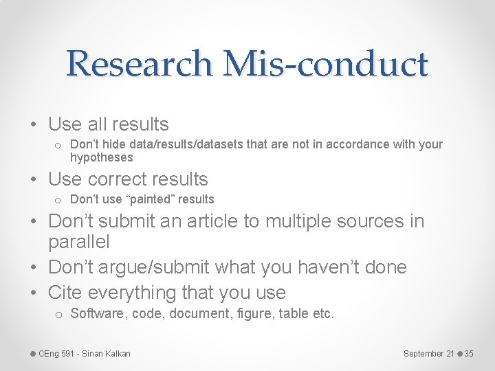 Research Mis-conduct • Use all results o Don’t hide data/results/datasets that are not in