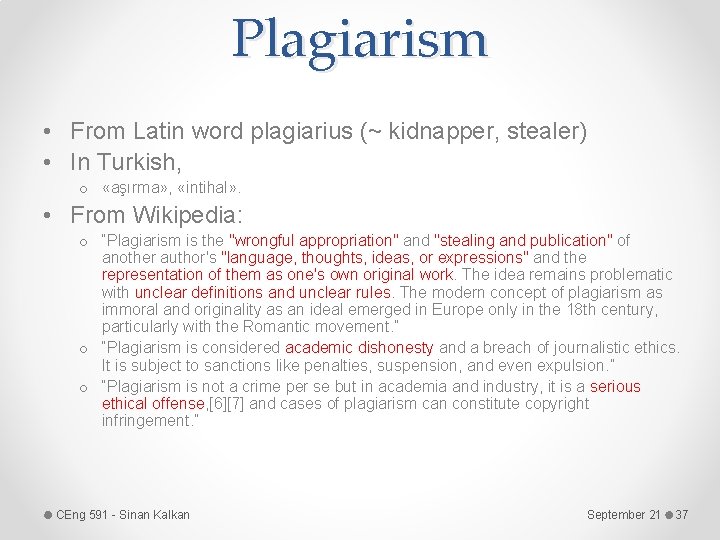 Plagiarism • From Latin word plagiarius (~ kidnapper, stealer) • In Turkish, o «aşırma»