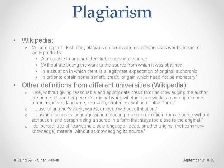 Plagiarism • Wikipedia: o “According to T. Fishman, plagiarism occurs when someone uses words,