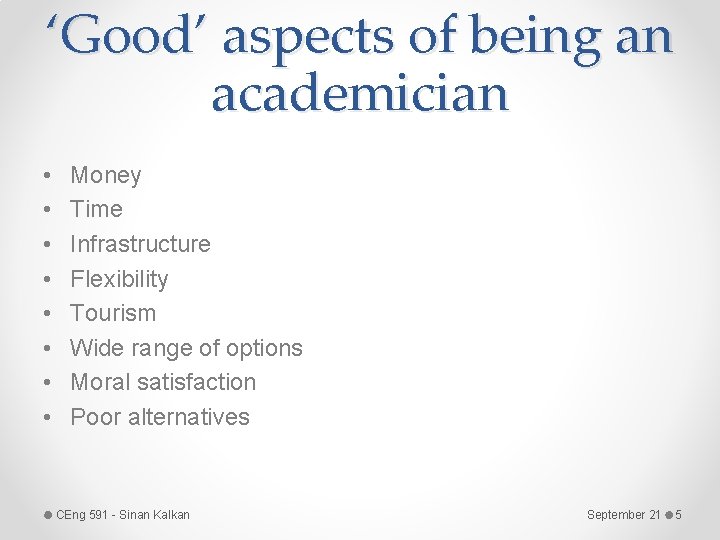 ‘Good’ aspects of being an academician • • Money Time Infrastructure Flexibility Tourism Wide