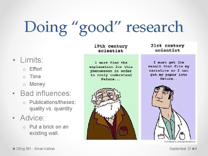 Doing “good” research • Limits: o Effort o Time o Money • Bad influences: