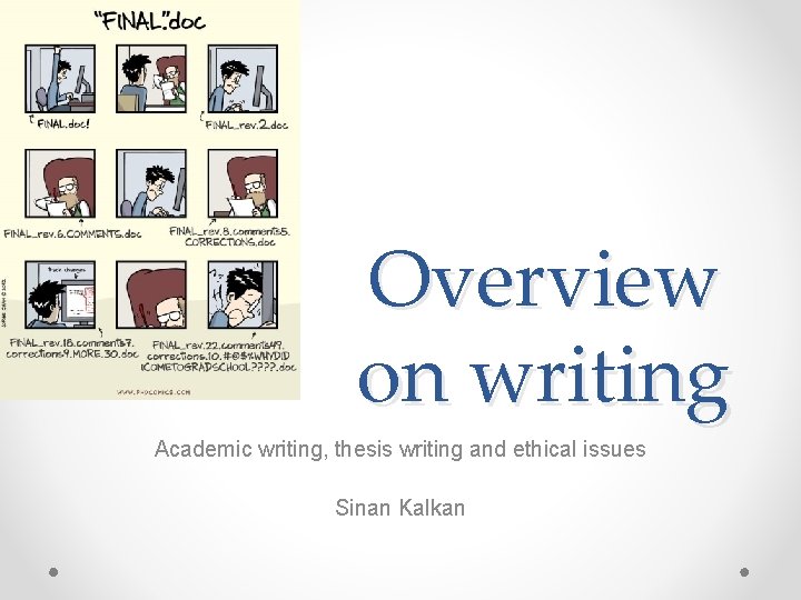 Overview on writing Academic writing, thesis writing and ethical issues Sinan Kalkan 