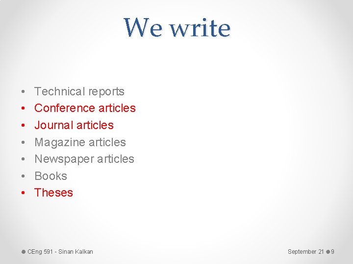 We write • • Technical reports Conference articles Journal articles Magazine articles Newspaper articles