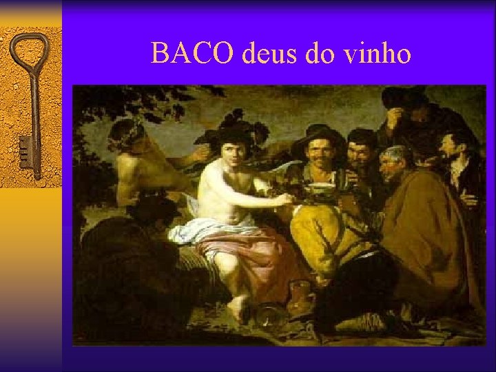 BACO deus do vinho BACO deus do vinho