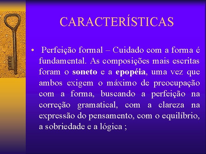 CARACTERÍSTICAS • Perfeição formal – Cuidado com a forma é fundamental. As composições mais CARACTERÍSTICAS • Perfeição formal – Cuidado com a forma é fundamental. As composições mais