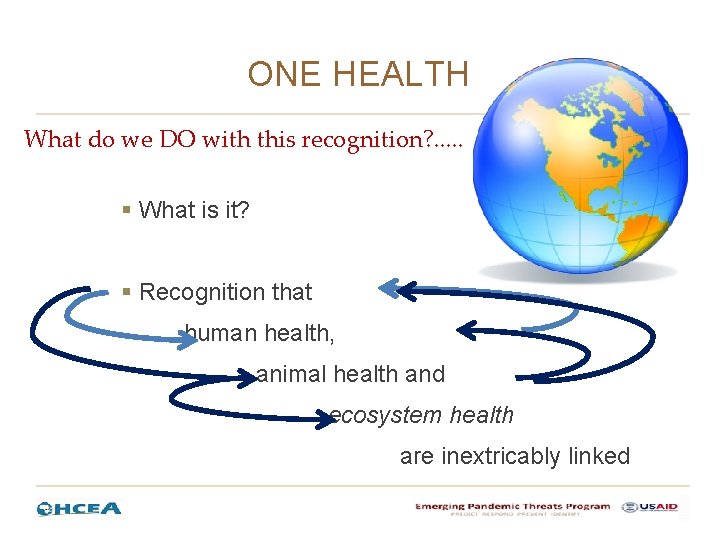 ONE HEALTH What do we DO with this recognition? . . . § What ONE HEALTH What do we DO with this recognition? . . . § What
