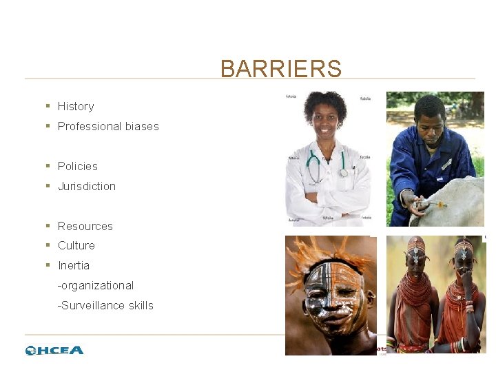 BARRIERS § History § Professional biases § Policies § Jurisdiction § Resources § Culture BARRIERS § History § Professional biases § Policies § Jurisdiction § Resources § Culture