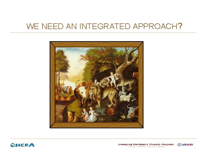 WE NEED AN INTEGRATED APPROACH? WE NEED AN INTEGRATED APPROACH?