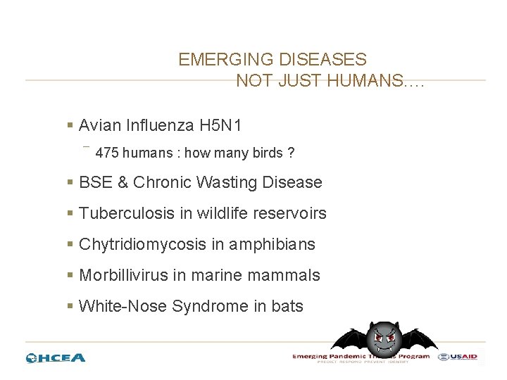 EMERGING DISEASES NOT JUST HUMANS…. § Avian Influenza H 5 N 1 ― 475 EMERGING DISEASES NOT JUST HUMANS…. § Avian Influenza H 5 N 1 ― 475