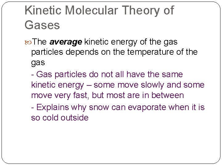 Kinetic Molecular Theory of Gases The average kinetic energy of the gas particles depends