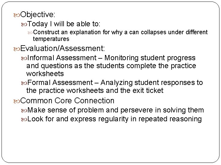  Objective: Today I will be able to: Construct an explanation for why a