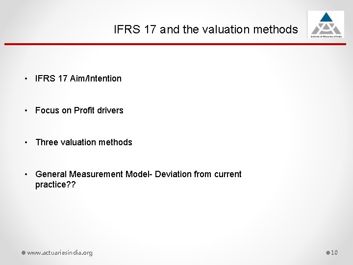 IFRS 17 and the valuation methods • IFRS 17 Aim/Intention • Focus on Profit