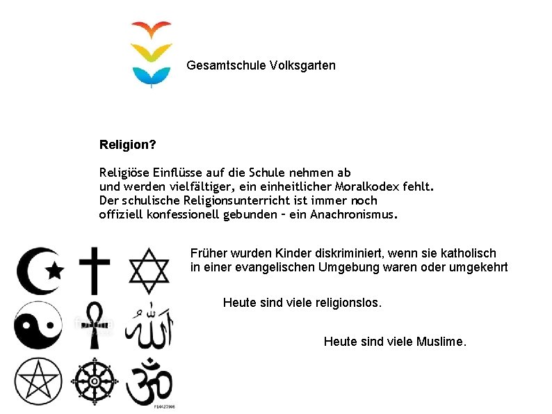 Gesamtschule Volksgarten Religion? Religiöse Einflüsse auf die Schule nehmen ab und werden vielfältiger, einheitlicher