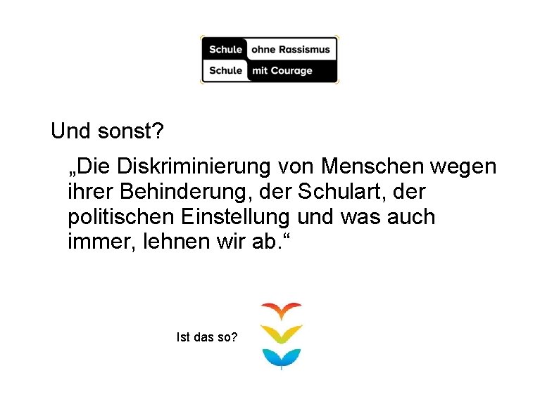 Und sonst? „Die Diskriminierung von Menschen wegen ihrer Behinderung, der Schulart, der politischen Einstellung