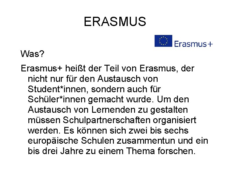 ERASMUS Was? Erasmus+ heißt der Teil von Erasmus, der nicht nur für den Austausch