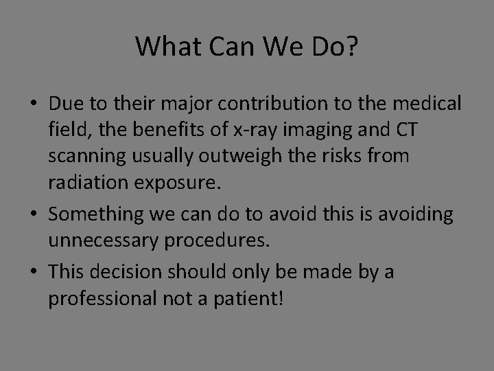 What Can We Do? • Due to their major contribution to the medical field,
