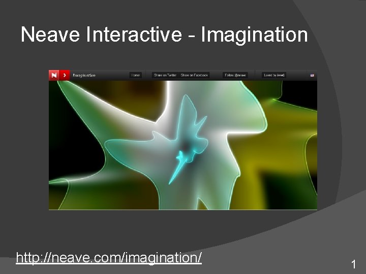 Neave Interactive - Imagination http: //neave. com/imagination/ 1 