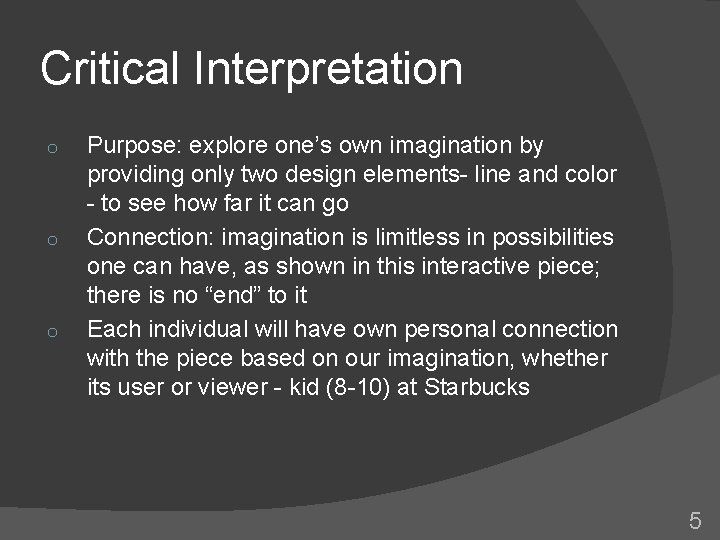 Critical Interpretation o o o Purpose: explore one’s own imagination by providing only two